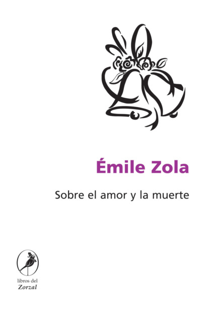 Emile Zola - Sobre el amor y la muerte