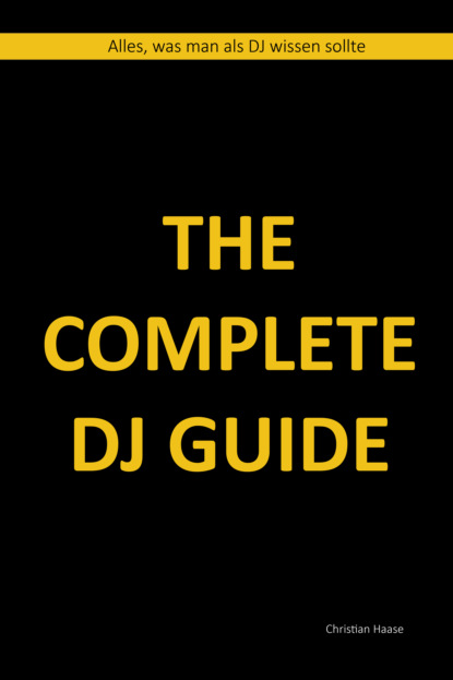 Christian Haase - The Complete DJ Guide