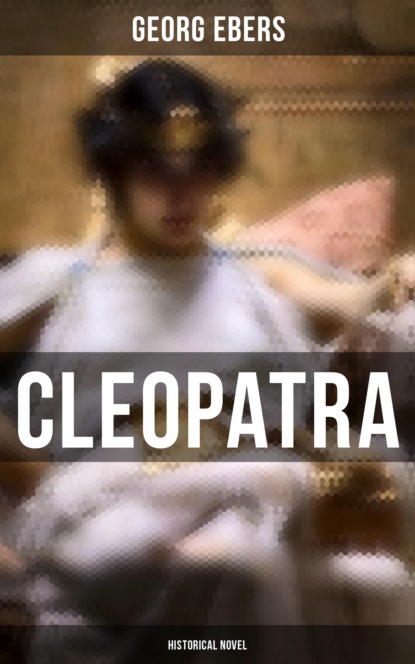Georg Ebers - Cleopatra (Historical Novel)