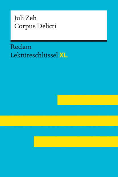 Mario Leis - Corpus Delicti von Juli Zeh: Reclam Lektüreschlüssel XL