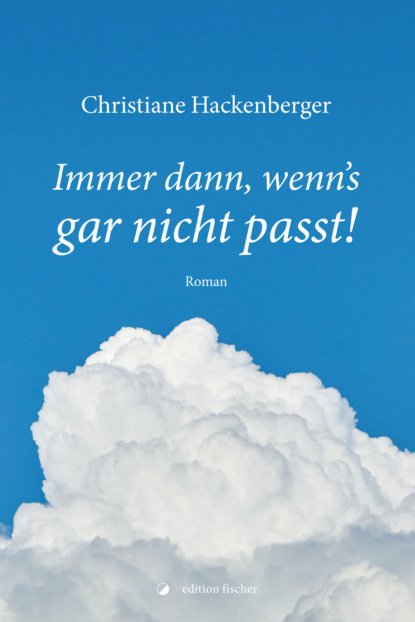 Immer dann, wenn's gar nicht passt! (Christiane Hackenberger). 