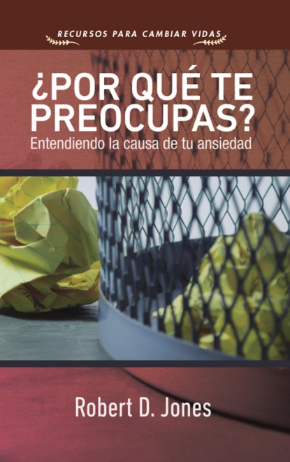 Обложка книги ¿Por qué te preocupas?, Robert D. Jones