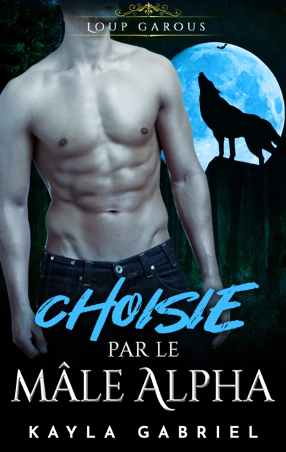 Обложка книги Choisie par le ma_le Alpha, Kayla Gabriel