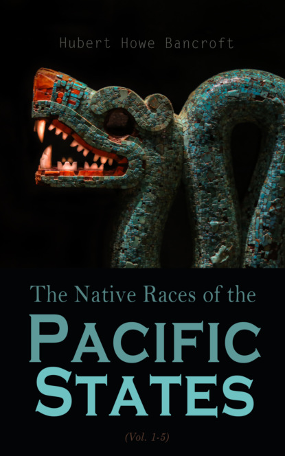 Hubert Howe Bancroft - The Native Races (Vol. 1-5)