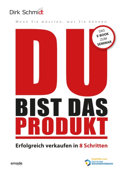 DU bist das Produkt (Dirk Schmidt mit dt). 