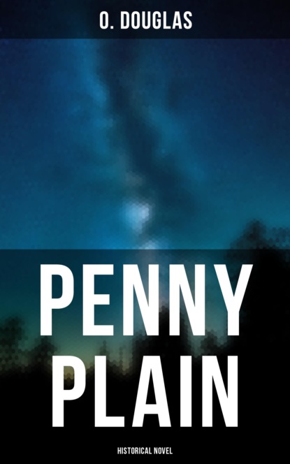 O. Douglas - Penny Plain (Historical Novel)