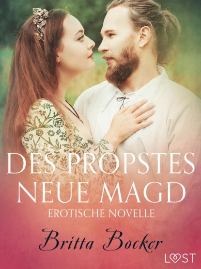 Des Propstes neue Magd: Erotische Novelle (Britta Bocker). 