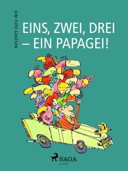 Kim Fupz Aakeson - Eins, zwei, drei - ein Papagei!