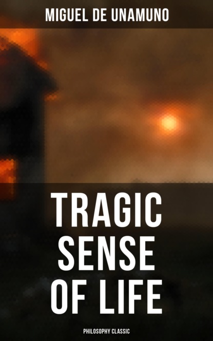 

Tragic Sense of Life (Philosophy Classic)