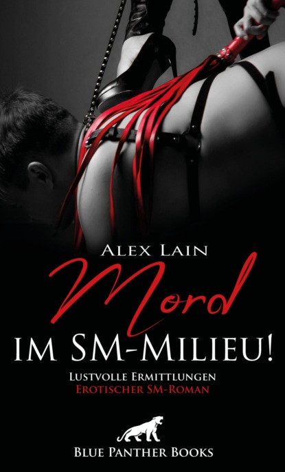 

Mord im SM-Milieu! Erotischer SM-Roman