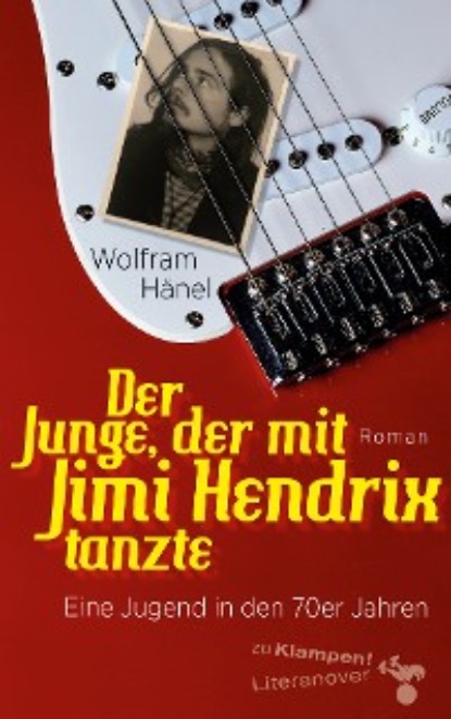 Wolfram  Hanel - Der Junge, der mit Jimi Hendrix tanzte