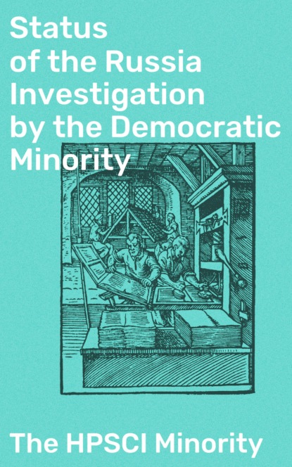 The HPSCI Minority - Status of the Russia Investigation by the Democratic Minority