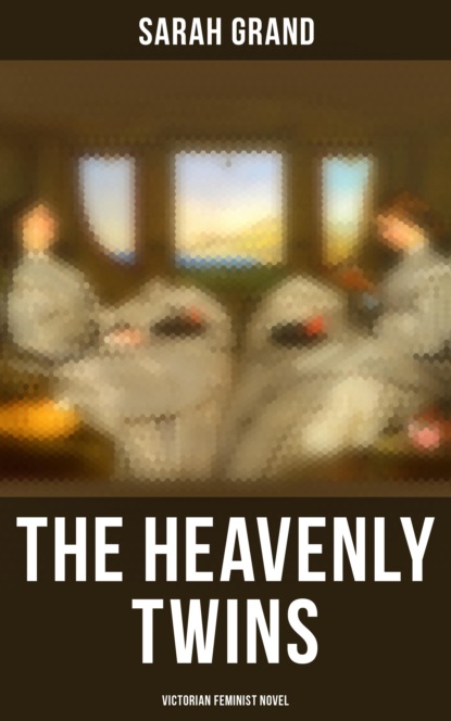 

The Heavenly Twins (Victorian Feminist Novel)