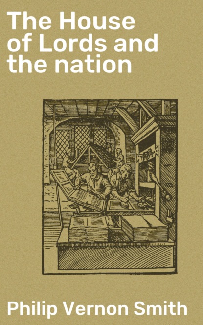 Philip Vernon Smith - The House of Lords and the nation