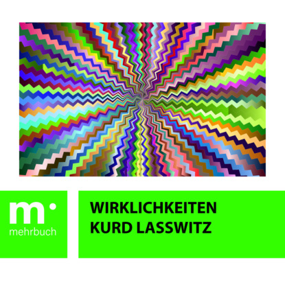 Kurd Lasswitz - Wirklichkeiten