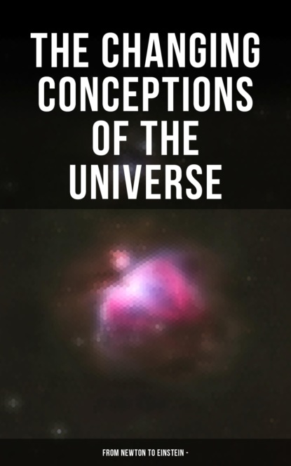 Arthur Stanley Eddington - The Changing Conceptions of the Universe - From Newton to Einstein -