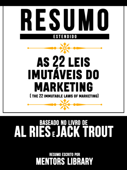 Mentors Library - Resumo Estendido: As 22 Leis Imutáveis Do Marketing (The 22 Immutable Laws Of Marketing) - Baseado No Livro De Al Ries E Jack Trout