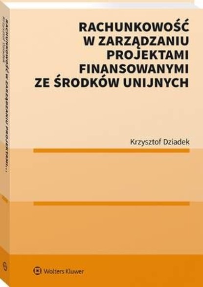 

Rachunkowość w zarządzaniu projektami finansowanymi ze środków unijnych