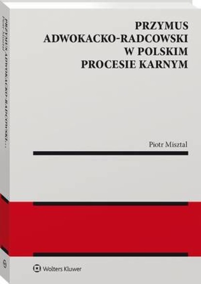 

Przymus adwokacko-radcowski w polskim procesie karnym