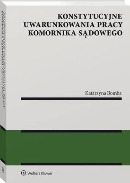 

Konstytucyjne uwarunkowania pracy komornika sądowego