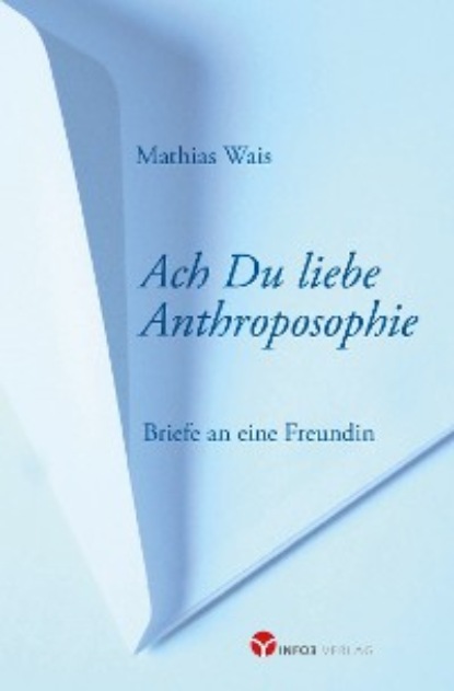 Mathias Wais - Ach Du liebe Anthroposophie
