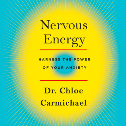 Ксюша Ангел - Nervous Energy - Harness the Power of Your Anxiety (Unabridged)