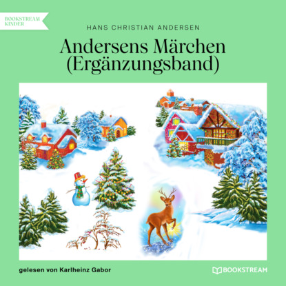 Hans Christian Andersen - Andersens Märchen - Ergänzungsband (Ungekürzt)