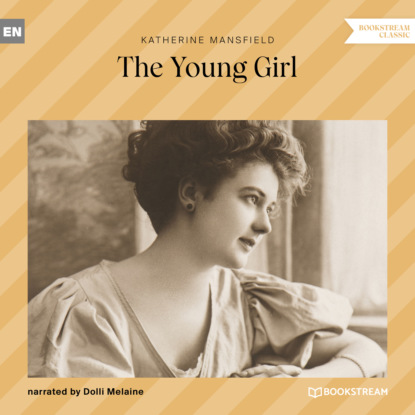 Katherine Mansfield - The Young Girl (Unabridged)