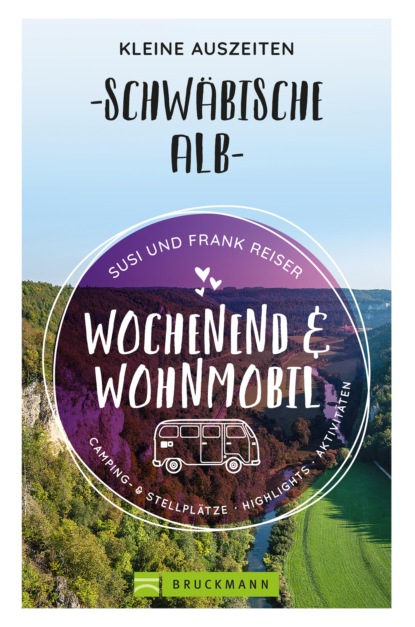 Frank Reiser - Wochenend und Wohnmobil - Kleine Auszeiten Schwäbische Alb