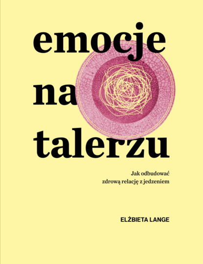 Elżbieta Lange - Emocje na talerzu