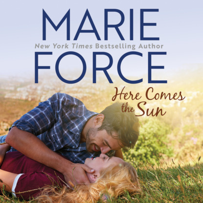 Marie  Force - Here Comes the Sun - Butler, VT, Book 3 (Unabridged)