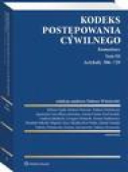 Tadeusz Wiśniewski - Kodeks postępowania cywilnego. Komentarz. Tom III. Artykuły 506–729