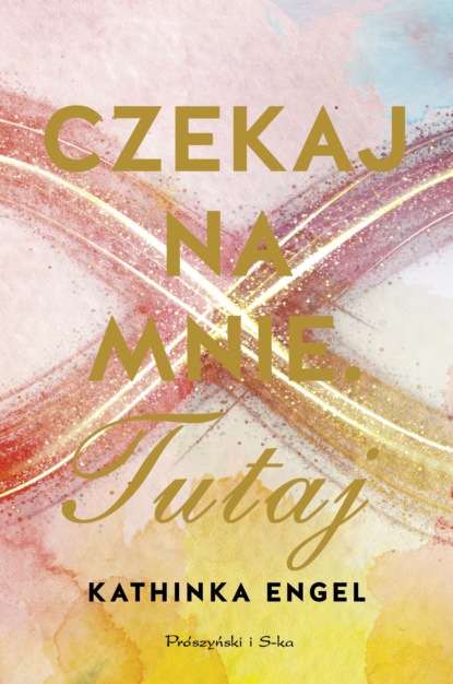 Kathinka Engel - Czekaj na mnie. Tutaj