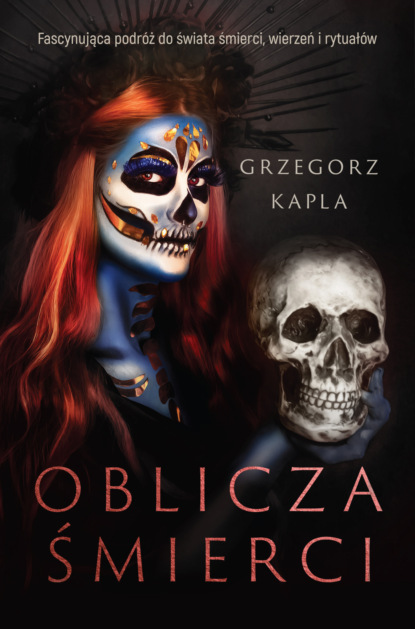 Grzegorz Kapla - Oblicza śmierci