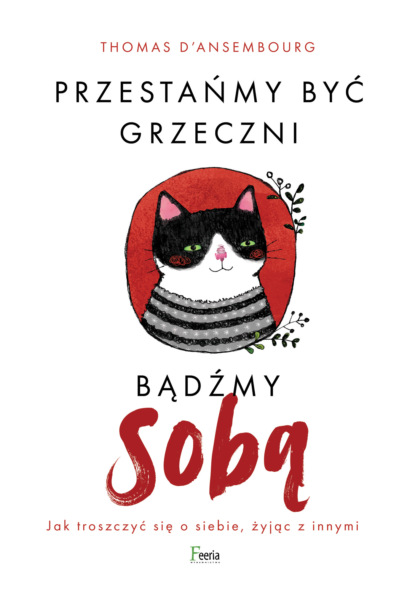 Thomas D'Ansembourg - Przestańmy być grzeczni, bądźmy sobą