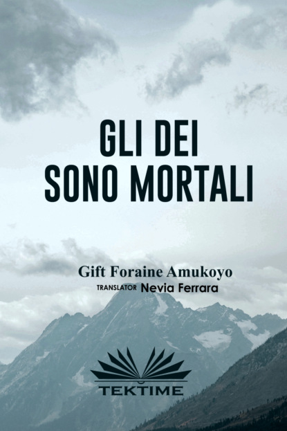 Gift Foraine Amukoyo - GLI DEI SONO MORTALI