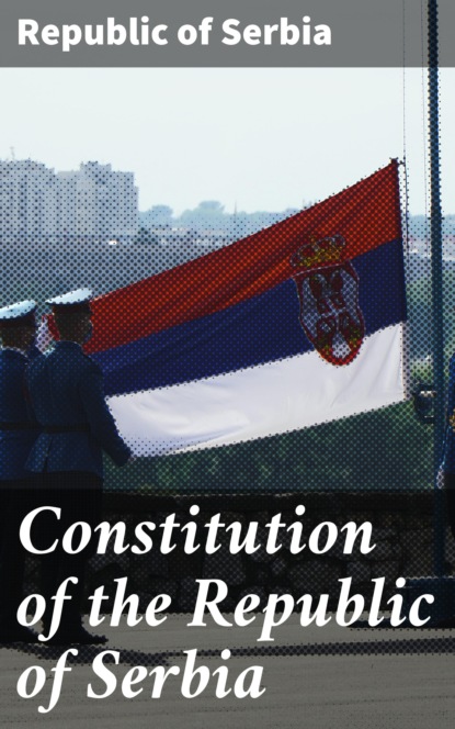 Republic of Serbia - Constitution of the Republic of Serbia