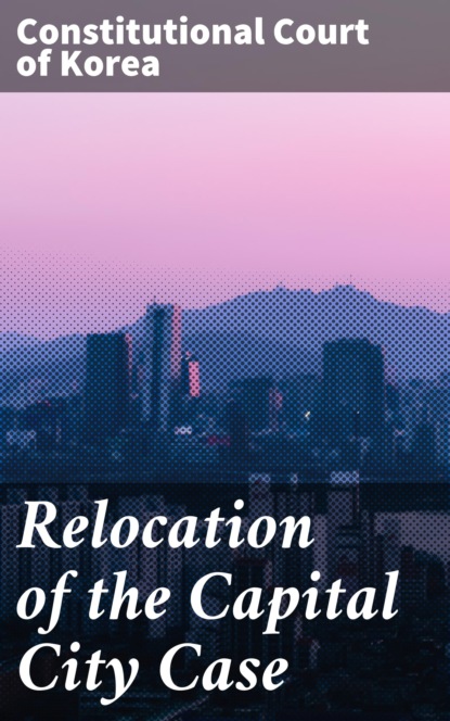 Constitutional Court of Korea - Relocation of the Capital City Case