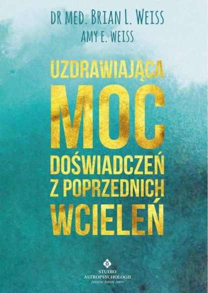 

Uzdrawiająca moc doświadczeń z poprzednich wcieleń