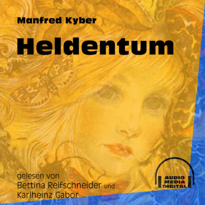 Manfred Kyber - Heldentum (Ungekürzt)