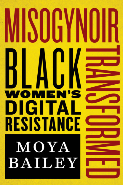 Moya Bailey - Misogynoir Transformed