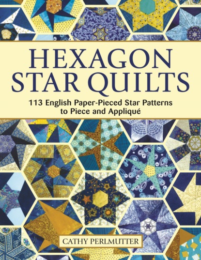 Cathy  Perlmutter - Hexagon Star Quilts