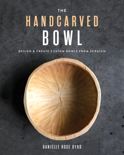 Danielle Rose Byrd - The Handcarved Bowl