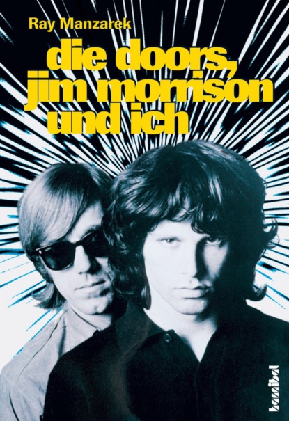 Ray  Manzarek - Die Doors, Jim Morrison und ich