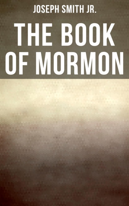 Joseph Smith Jr. - The Book of Mormon