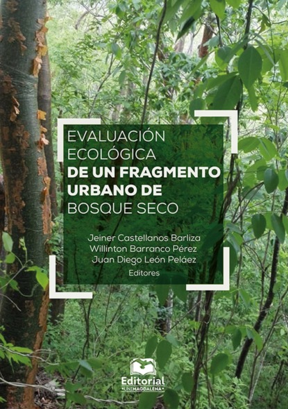 Willinton Barranco Pérez - Evaluación ecológica de un fragmento urbano de bosque seco