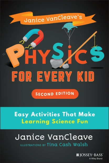 Обложка книги Janice VanCleave's Physics for Every Kid, Janice  VanCleave