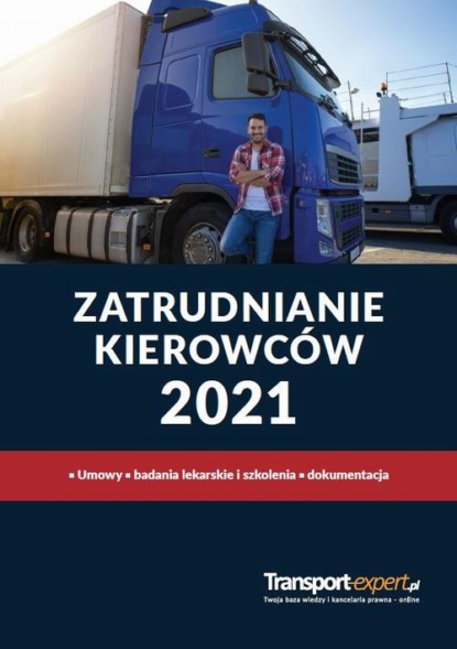 

Zatrudnianie kierowców 2021. Umowy, badania lekarskie i szkolenia, dokumentacja