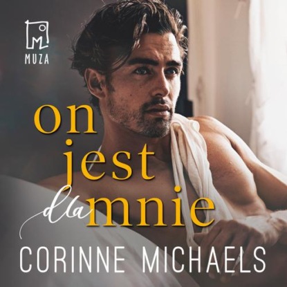 Corinne Michaels - On jest dla mnie (t.3)