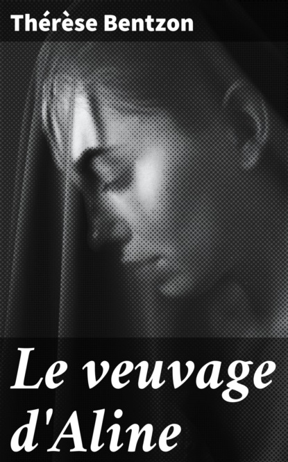 Therese Bentzon - Le veuvage d'Aline